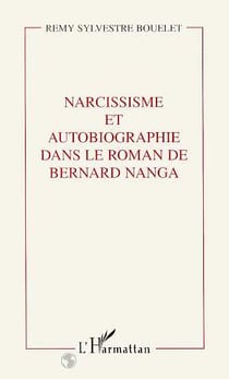 Narcissisme et autobiographie dans le roman de Bernard Nanga