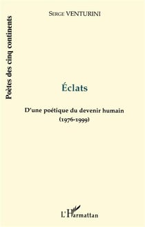 Eclats - d'une poetique du devenir humain 1976-1999