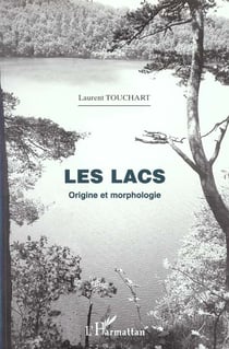 Géographie : LES LACS. - Origine et morphologie