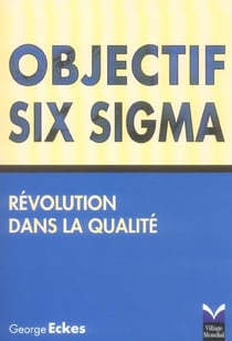 Objectif six sigma, révolution dans la qualité
