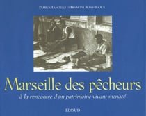 Marseille des pecheurs - à la rencontre d'un patrimoine menacé