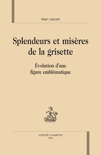 Splendeurs et misères de la grisette - évolution d'une figure emblématique