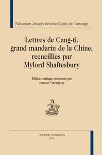 Lettres de Cang-ti - grand mandarin de la Chine, recueillies par Mylord Shaftesbury