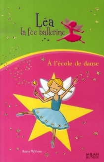 Léa, la fée ballerine t.1 - à l'école de danse