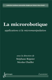 La microrobotique : applications à la micromanipulation : applications à la micromanipulation