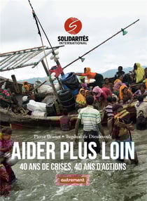 Aider plus loin - 40 ans de crises, 40 ans d'actions