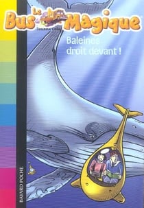 Le bus magique, tome 03 - baleines droit devant !