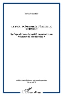 LE PENTECÔTISME À L'ÎLE DE LA RÉUNION : Refuge de la religiosité populaire ou vecteur de modernité ?