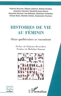 HISTOIRES DE VIE AU FÉMININ PLURIEL : Onze québécoises se racontent