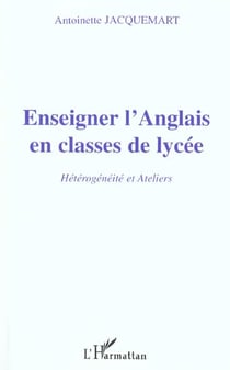 ENSEIGNER L'ANGLAIS EN CLASSE DE LYCÉE : Hétérogénéité et Ateliers