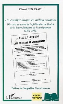 Un combat laique en milieu colonial - discours et  uvre de la federation de tunisie de la ligue fran