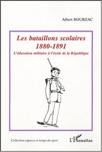 Les bataillons scolaires : 1880-1891 - L'éducation militaire à l'école de la République