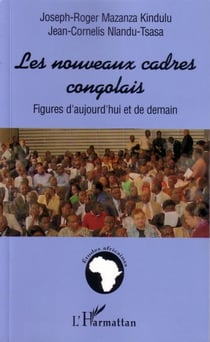 Les nouveaux cadres congolais - figures d'aujourd'hui et de demain