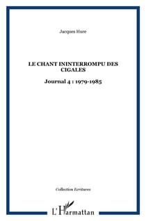 Le chant ininterrompu des cigales : Journal 4 : 1979-1985