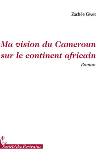Ma vision du cameroun sur le continent africain
