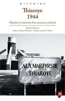 Thiaroye 1944 - histoire et mémoire d'un massacre colonial