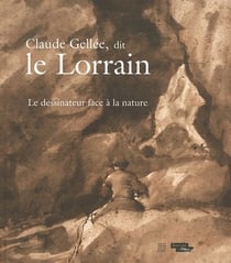 Claude gellée dit le lorrain - un dessinateur devant la nature