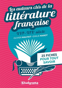Les auteurs clés de la littérature française (XVIe-XIXe siècle) : 25 fiches pour tout savoir