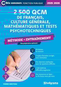 2 500 qcm de francais, culture générale, mathématiques et tests psychotechniques : Méthode + entraînement (Catégories B et C) (édition 2025/2026)