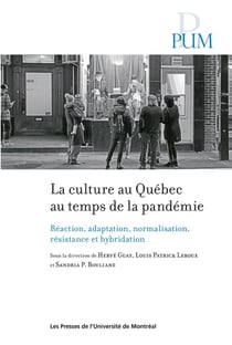 La culture au Québec au temps de la pandémie : Réaction, adaptation, normalisation, résistance et hybridation