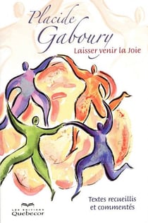 Laisser venir la joie - voyage de la peur a la joie - textes recueillis et commentes