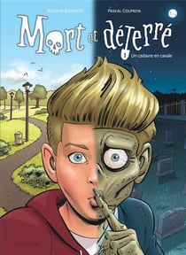 Mort et déterré Tome 1 : un cadavre en cavale