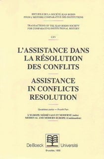 RECUEILS DE LA SOCIETE JEAN BODIN - 64. ASSISTANCE DANS LA RESOLUTION DES CONFLITS (2) : L'EUROPE MEDIEVALE ET MODERNE