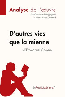 D'autres vies que la mienne, d'Emmanuel Carrère - analyse complète de l'oeuvre et résumé