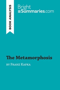 The Metamorphosis by Franz Kafka (Book Analysis) : Detailed Summary, Analysis and Reading Guide