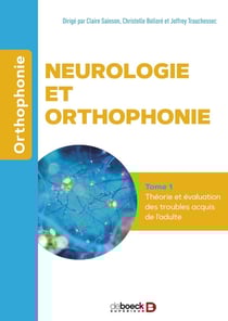 Neurologie et orthophonie Tome 1 : évaluation et prise en soin des troubles acquis de l'adulte