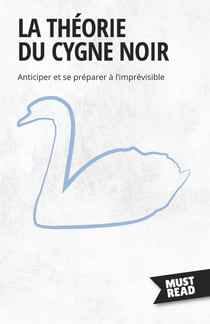 La Théorie Du Cygne Noir : Anticiper et se préparer à l'imprévisible