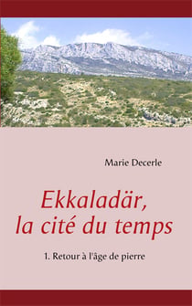 Ekkaladar, la cité du temps - retour à l'âge de pierre