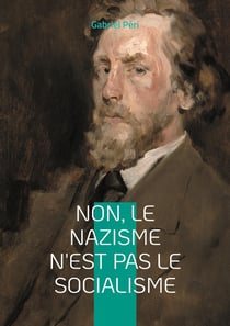 Non, le Nazisme n'est pas le Socialisme : Analyse critique du nazisme et défense du véritable socialisme face à l'oligarchie capitaliste