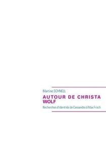 Autour de christa wolf - recherches d'identités de cassandreà max frisch