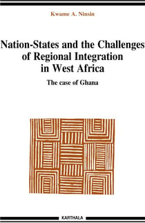 Nation-States and the challenges of the regional integration in West Africa : The case of Ghana