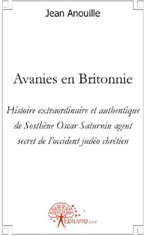 Avanies en Britonnie : Histoire extraordinaire de Sosthène Oscar Saturnin