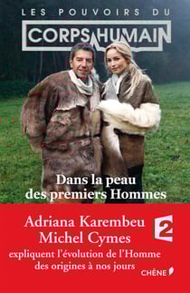 Les pouvoirs du corps humain - dans la peau des premiers hommes