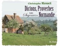 Dictons proverbes et autres sagesses de Normandie