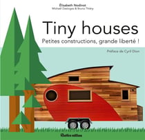 Tiny houses - petites constructions, grande liberté !