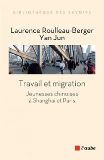 Travail et migration - jeunesses chinoises à shanghai et paris