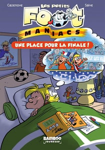 Les Petits Foot Maniacs Tome 3 : une place pour la finale !