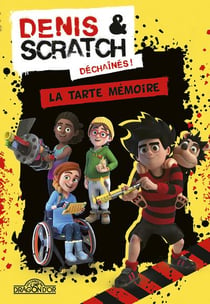 Denis & Scratch - déchaînés ! Tome 2 : la tarte mémoire
