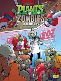 Plants vs Zombies Tome 18 : le zombie show