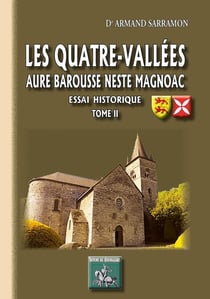 Les quatre-vallées : Aure, Barousse, Neste, Magnoac - essai historique Tome 2