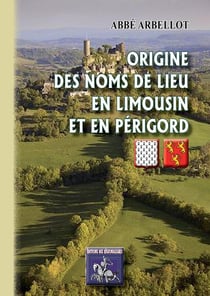 Origine des noms de lieux en Limousin et en Périgord