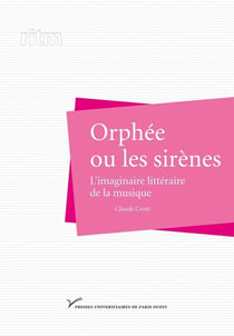 Orphée ou les sirènes - l'imaginaire littéraire de la musique