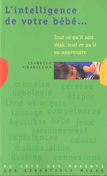 L'intelligence de votre bebe tout ce qu'il sait deja tout ce qu'il va apprendre