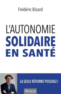 L'autonomie solidaire en santé, la seule réforme possible