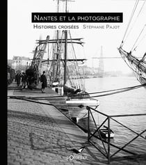 Nantes et la photographie - histoires croisées