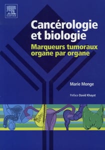 Cancérologie et biologie - marqueurs tumoraux organe par organe